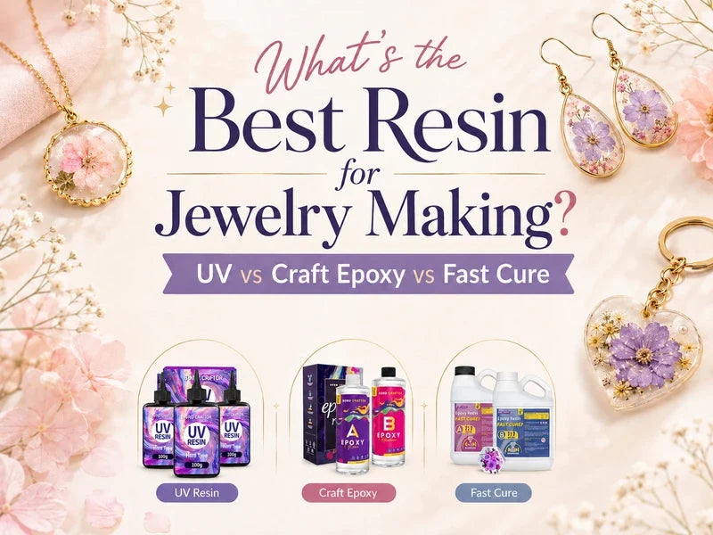 What's the Best Resin for Jewelry Making? UV vs Craft Epoxy vs Fast Cure